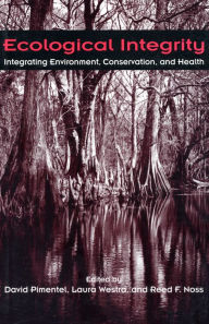 Title: Ecological Integrity: Integrating Environment, Conservation, and Health, Author: David Pimentel