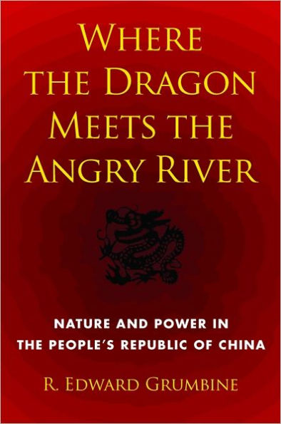 Where the Dragon Meets the Angry River: Nature and Power in the People's Republic of China