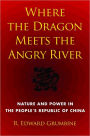 Where the Dragon Meets the Angry River: Nature and Power in the People's Republic of China