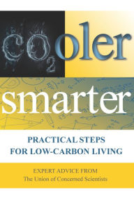 Title: Cooler Smarter: Practical Steps for Low-Carbon Living, Author: The Union of Concerned Scientists