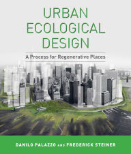 Title: Urban Ecological Design: A Process for Regenerative Places, Author: Danilo Palazzo