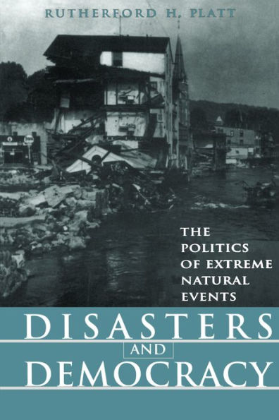 Disasters and Democracy: The Politics Of Extreme Natural Events