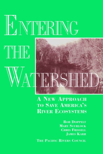 Entering the Watershed: A New Approach To Save America's River Ecosystems