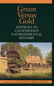 Title: Green Versus Gold: Sources In California's Environmental History, Author: Carolyn Merchant