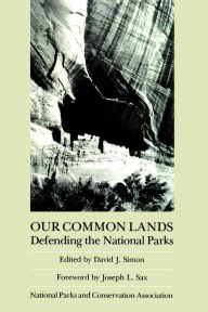 Title: Our Common Lands: Defending The National Parks, Author: Joseph L. Sax