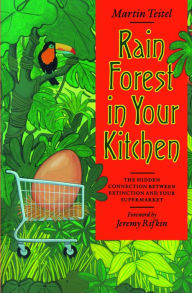 Title: Rain Forest in Your Kitchen: The Hidden Connection Between Extinction And Your Supermarket, Author: Martin Teitel