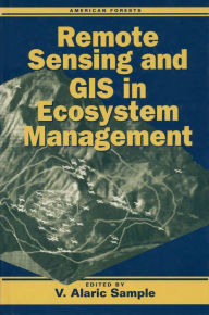 Title: Remote Sensing and GIS in Ecosystem Management, Author: Al Sample