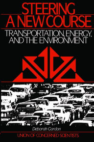 Title: Steering a New Course: Transportation, Energy, and the Environment, Author: Deborah Gordon