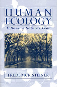 Title: Human Ecology: Following Nature's Lead, Author: Frederick R. Steiner