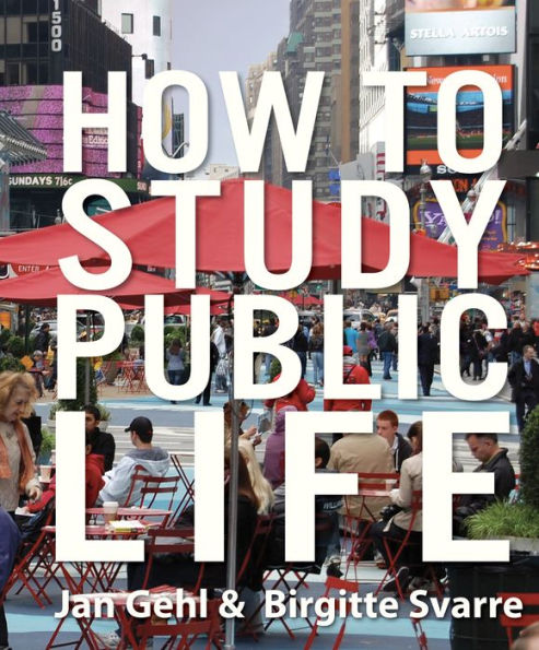 how-to-study-public-life-by-jan-gehl-birgitte-svarre-hardcover