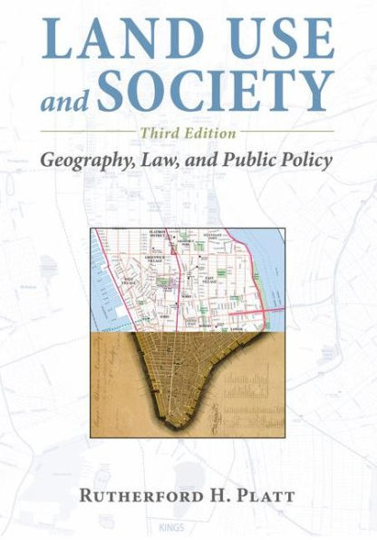 Land Use and Society, Third Edition: Geography, Law, and Public Policy