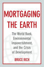 Mortgaging the Earth: The World Bank, Environmental Impoverishment, and the Crisis of Development