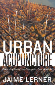 Title: Urban Acupuncture, Author: Jaime Lerner