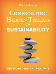 Title: State of the World 2015: Confronting Hidden Threats to Sustainability, Author: The Worldwatch Institute