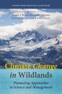 Climate Change in Wildlands: Pioneering Approaches to Science and Management