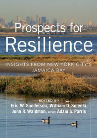 Title: Prospects for Resilience: Insights from New York City's Jamaica Bay, Author: Eric W. Sanderson