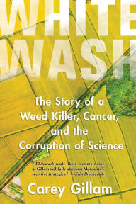 Download ebooks from beta Whitewash: The Story of a Weed Killer, Cancer, and the Corruption of Science 9781642830422 (English literature) by Carey Gillam