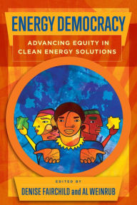 Title: Energy Democracy: Advancing Equity in Clean Energy Solutions, Author: Denise Fairchild