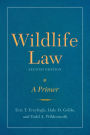 Wildlife Law, Second Edition: A Primer / Edition 2