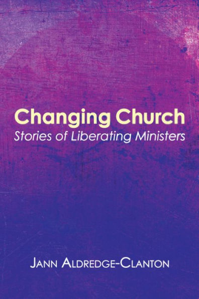 Changing Church: Stories of Liberating Ministers