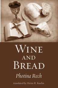 Title: Wine and Bread, Author: Photina Osb Rech