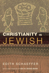 Title: Christianity Is Jewish, Author: Edith Schaeffer