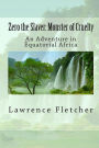Zero the Slaver: Monster of Cruelty: An Adventure in Equatorial Africa