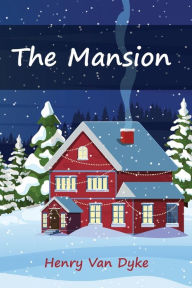 Title: The Mansion, Author: Henry Van Dyke