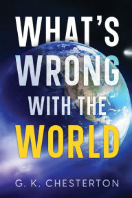 Title: What's Wrong with the World, Author: G. K. Chesterton