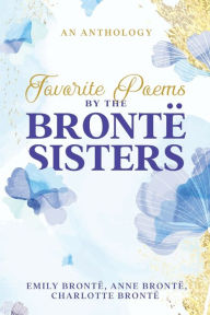 Favorite Poems by the BrontÃ¯Â¿Â½ Sisters