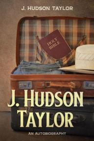 Title: J. Hudson Taylor, Author: J. Hudson Taylor