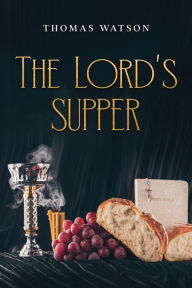 Title: The Lord's Supper, Author: Thomas Watson