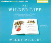 Alternative view 1 of The Wilder Life: My Adventures in the Lost World of Little House on the Prairie