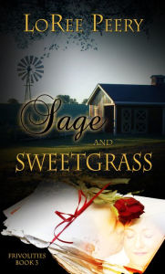 Title: Sage and Sweetgrass, Author: LoRee Peery