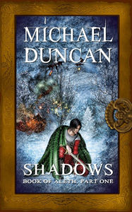 Title: Shadows: Book of Aleth, Part One, Author: Michael Duncan