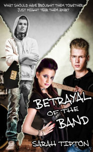 Title: Betrayal of the Band, Author: Sarah Tipton