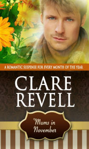 Title: 'Mums in November: A Romantic Suspense for Every Month of the Year, Author: Clare Revell