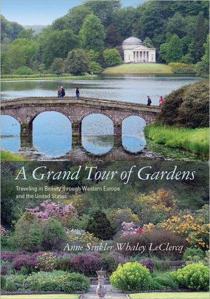 A Grand Tour of Gardens: Traveling in Beauty through Western Europe and the United States