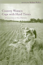 Country Women Cope with Hard Times: A Collection of Oral Histories