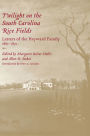 Twilight on the South Carolina Rice Fields: Letters of the Heyward Family, 1862-1871