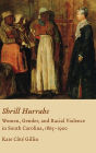 Shrill Hurrahs: Women, Gender, and Racial Violence in South Carolina, 1865--1900