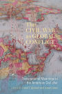 The Civil War as Global Conflict: Transnational Meanings of the American Civil War