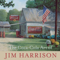 Title: The Coca-Cola Art of Jim Harrison, Author: Jim Harrison