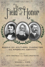 Title: The Field of Honor: Essays on Southern Character and American Identity, Author: John Mayfield