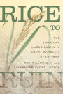 Rice to Ruin: The Jonathan Lucas Family in South Carolina, 1793-1929