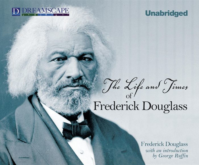 Life and times of frederick douglass written by himself 
