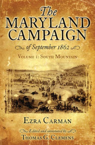 Title: The Maryland Campaign of September 1862, Volume I: South Mountain, Author: Ezra Carman