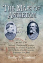 The Maps of Antietam: An Atlas of the Antietam (Sharpsburg) Campaign, Including the Invasion of Maryland and the Battle of South Mountain, September 2 - 14, 1862