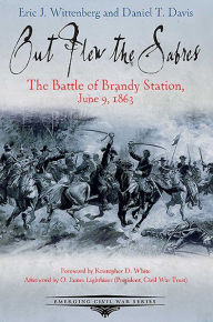 Title: Out Flew the Sabres: The Battle of Brandy Station, June 9, 1863, Author: Eric J. Wittenberg