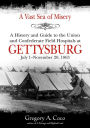 A Vast Sea of Misery: A History and Guide to the Union and Confederate Field Hospitals at Gettysburg, July 1-November 20, 1863